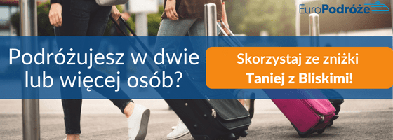 Podróżujesz w dwie lub więcej osób? Skorzystaj ze zniżki Taniej z Bliskimi Podróżujesz w dwie lub więcej osób? Skorzystaj ze zniżki Taniej z Bliskimi